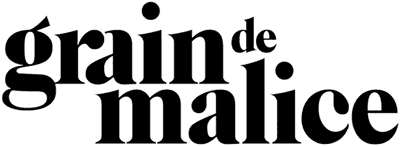 Grain de Malice